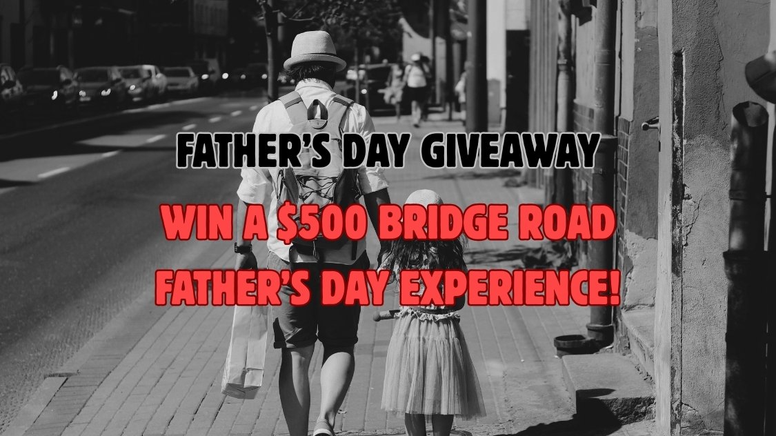 Win a $500 Bridge Road Father’s Day Experience!